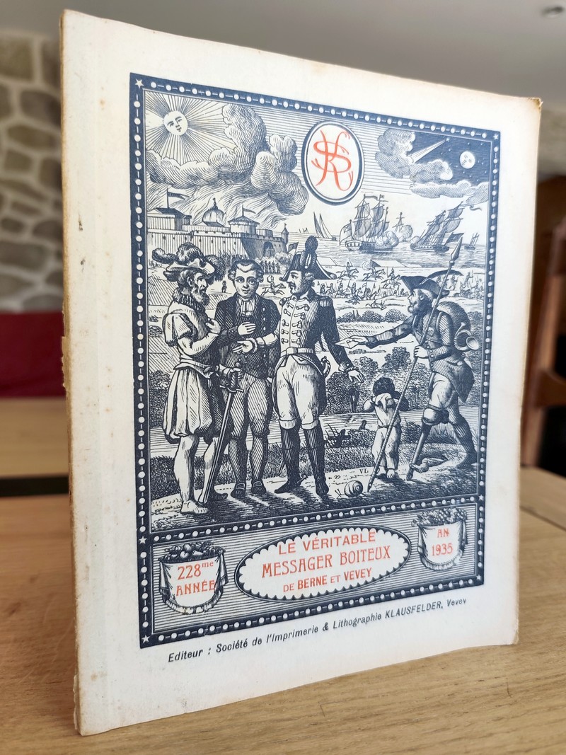 Le Véritable Messager Boiteux de Berne et Vevey, pour l'An de grâce 1935. Almanach historique. 228e année