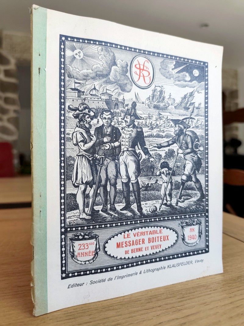 Le Véritable Messager Boiteux de Berne et Vevey, pour l'An de grâce 1940. Almanach historique. 233e année