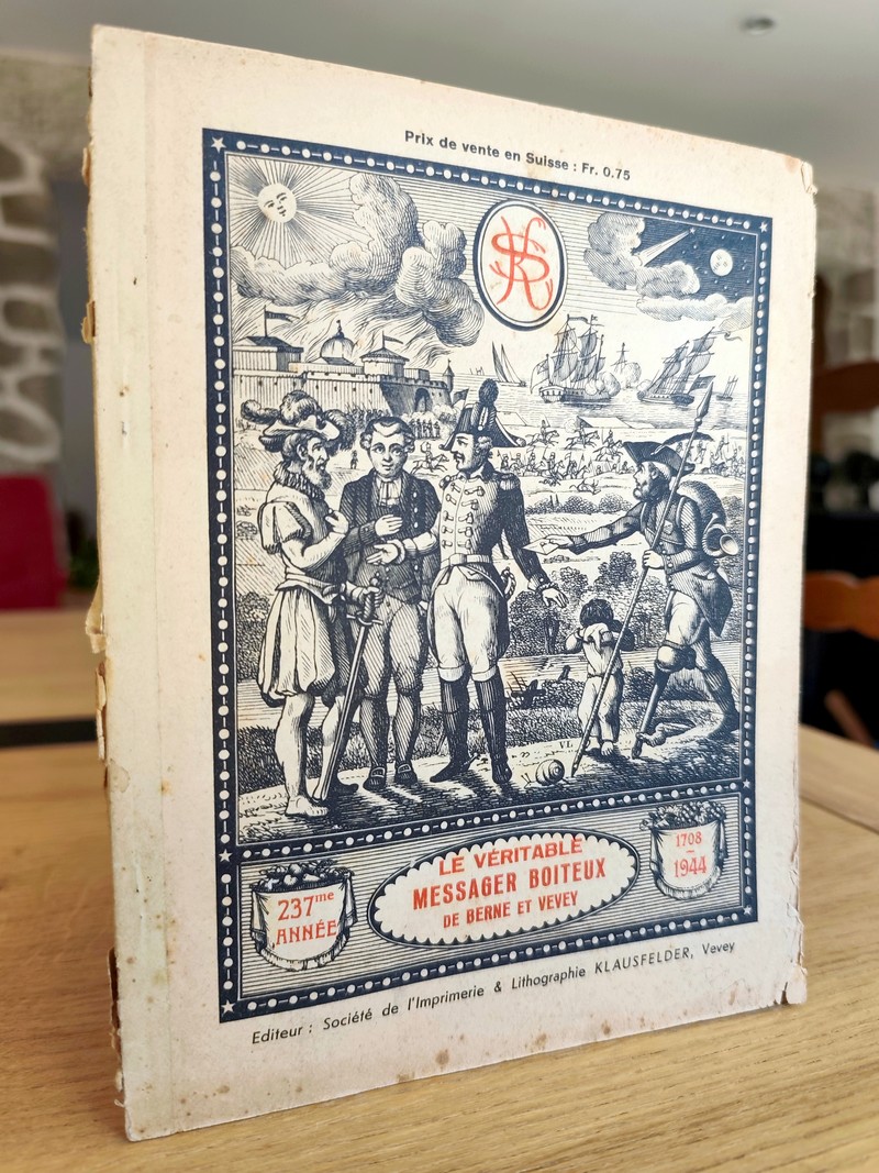 Le Véritable Messager Boiteux de Berne et Vevey, pour l'An de grâce 1944. Almanach historique. 237e année