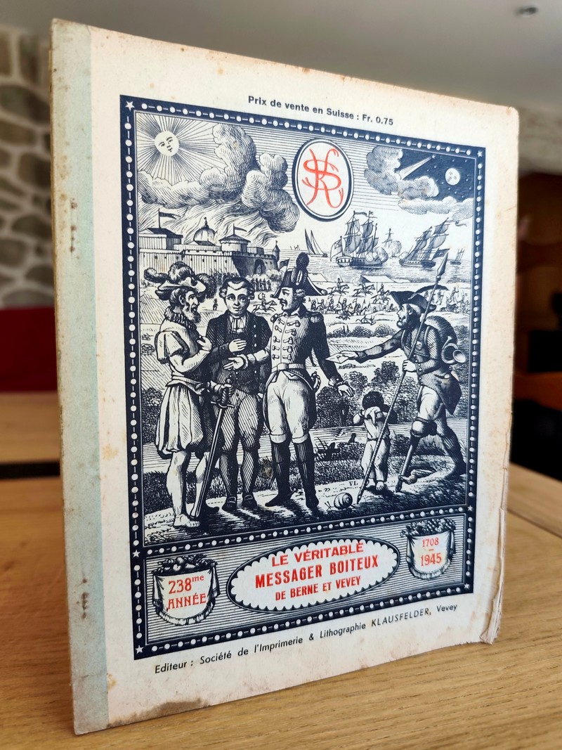 Le Véritable Messager Boiteux de Berne et Vevey, pour l'An de grâce 1945. Almanach historique. 238e année