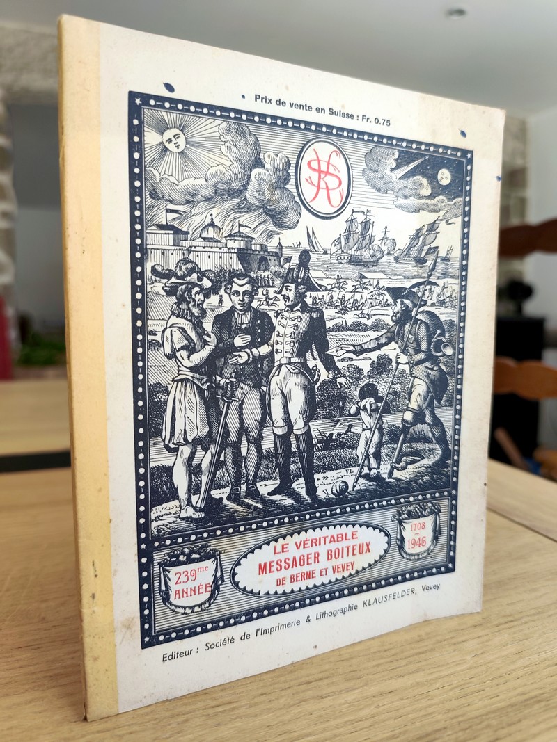 Le Véritable Messager Boiteux de Berne et Vevey, pour l'An de grâce 1946. Almanach historique....