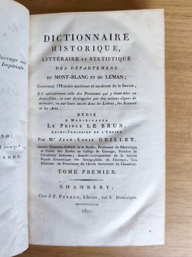 Dictionnaire historique littéraire et statistique des départemens du Mont-Blanc et du Léman, contenant l'Histoire ancienne et moderne de la Savoie et spécialement celle des personnes qui y étant nées ou domiciliées, se sont distinguées...