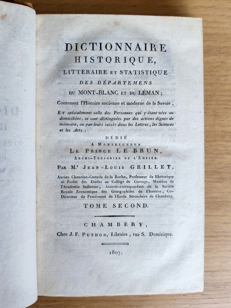 Dictionnaire historique littéraire et statistique des départemens du Mont-Blanc et du Léman, contenant l'Histoire ancienne et moderne de la Savoie et spécialement celle des personnes qui y étant nées ou domiciliées, se sont distinguées...