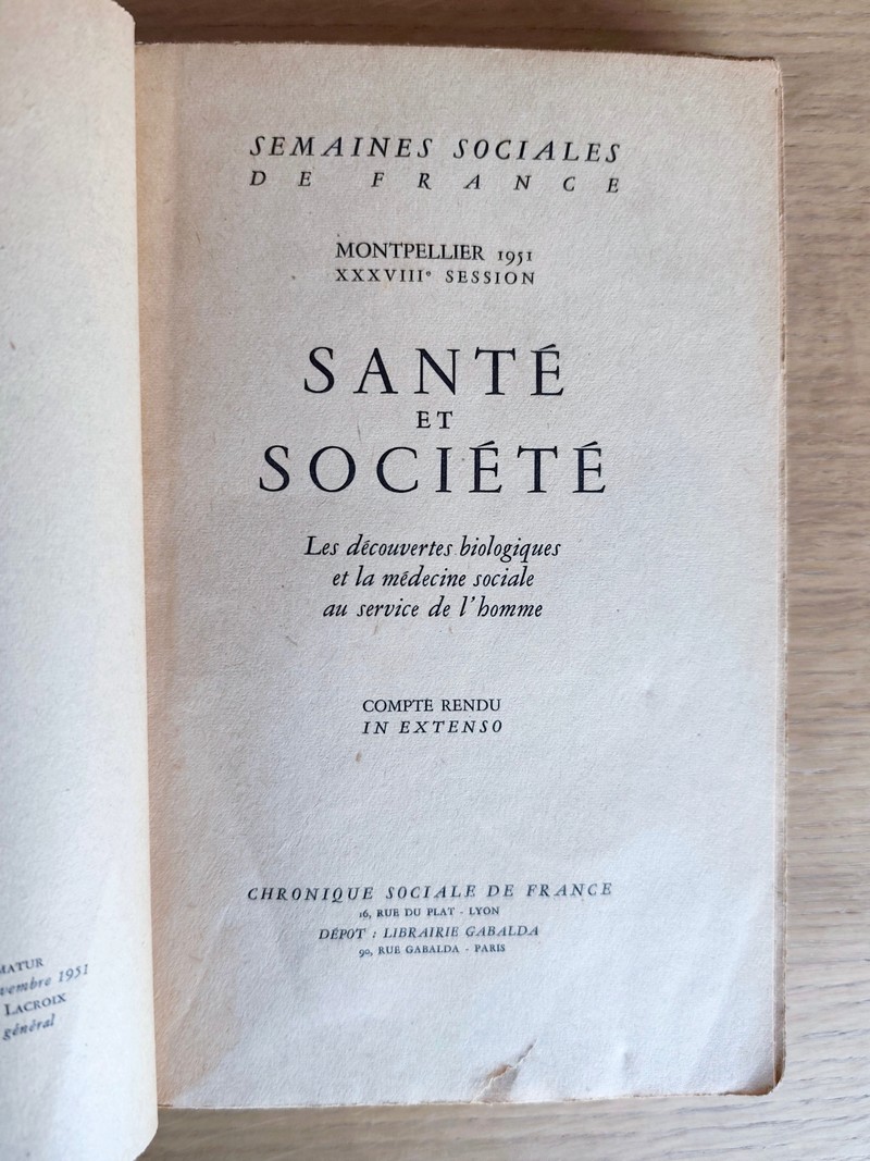Les découvertes biologiques et la médecine sociale au service de l'Homme. XXXVIII semaine sociale de France, Montpellier 1951