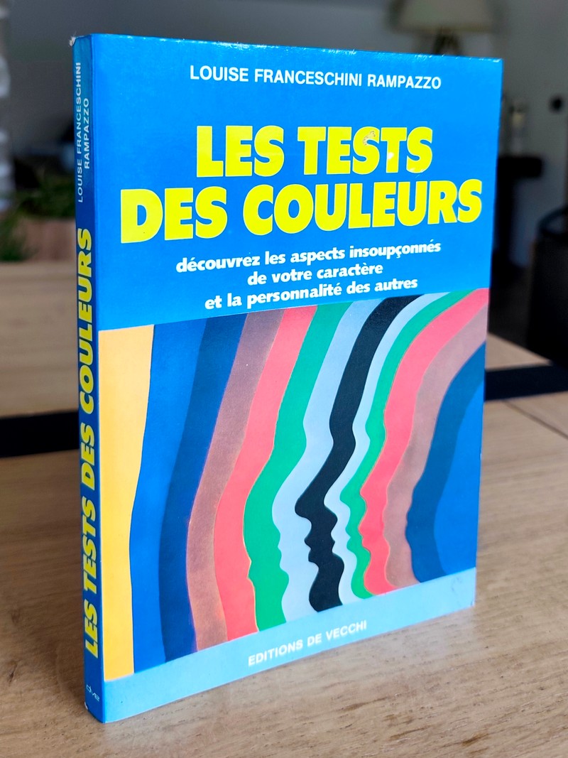 Les tests des couleurs. Découvrez les aspects insoupçonnés de votre caractère et la personnalité des autres