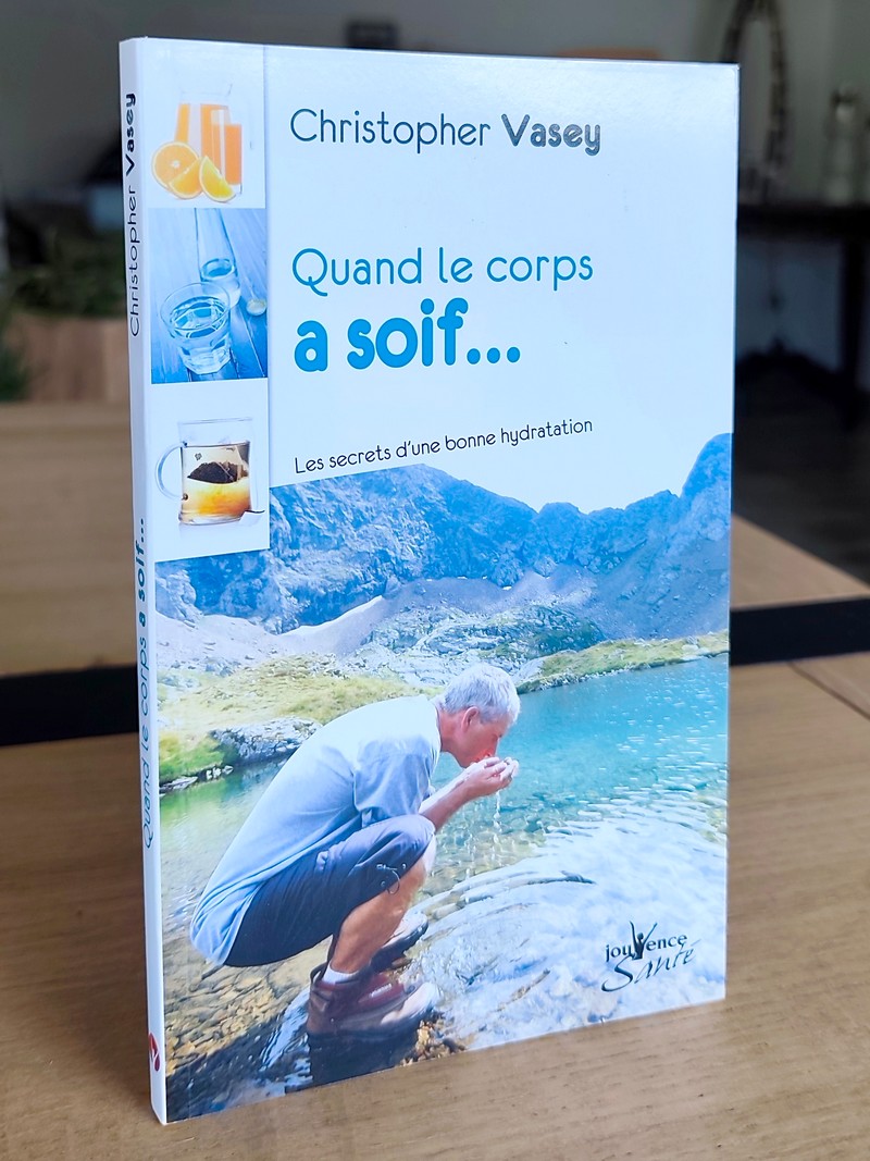 Quand le corps à soif... Les secrets d'une bonne hydratation