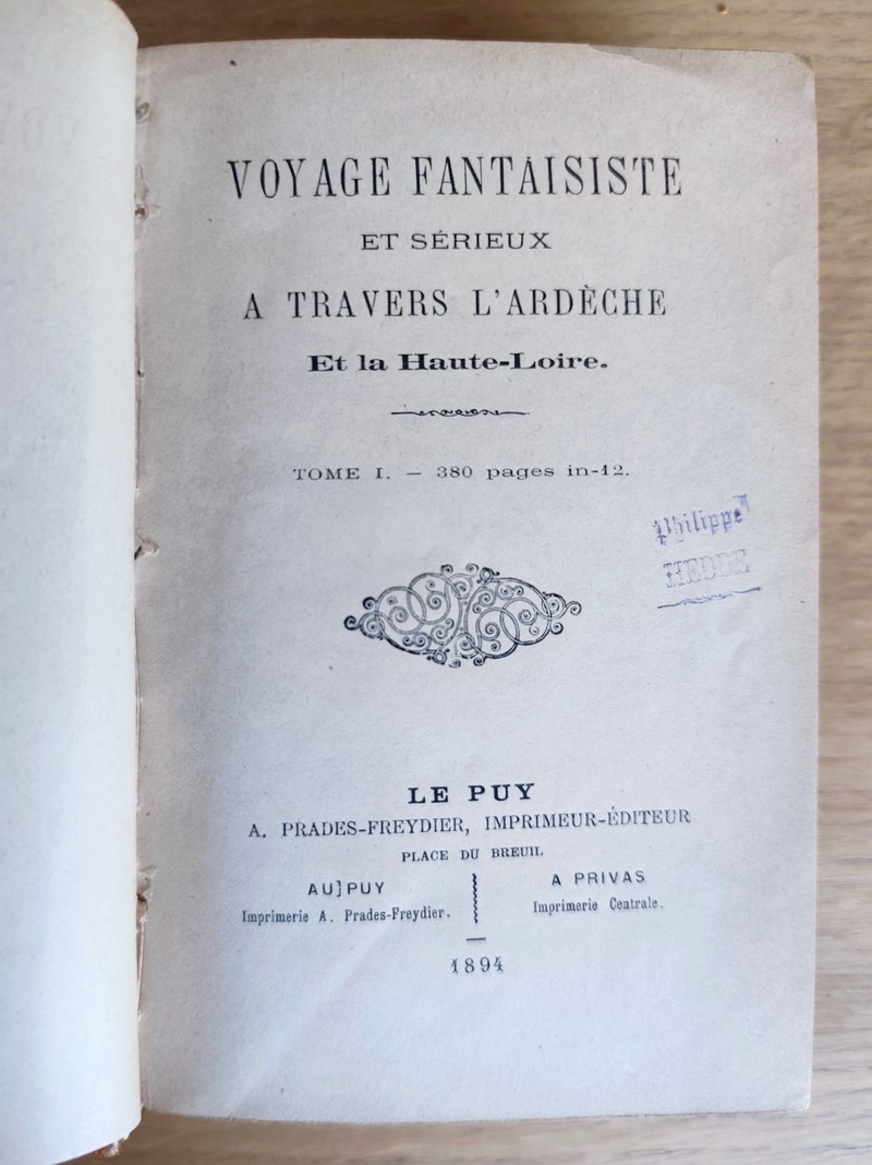 Voyage fantaisiste et sérieux à travers l'Ardèche et la Haute- Loire (2 volumes en un, en édition originale)