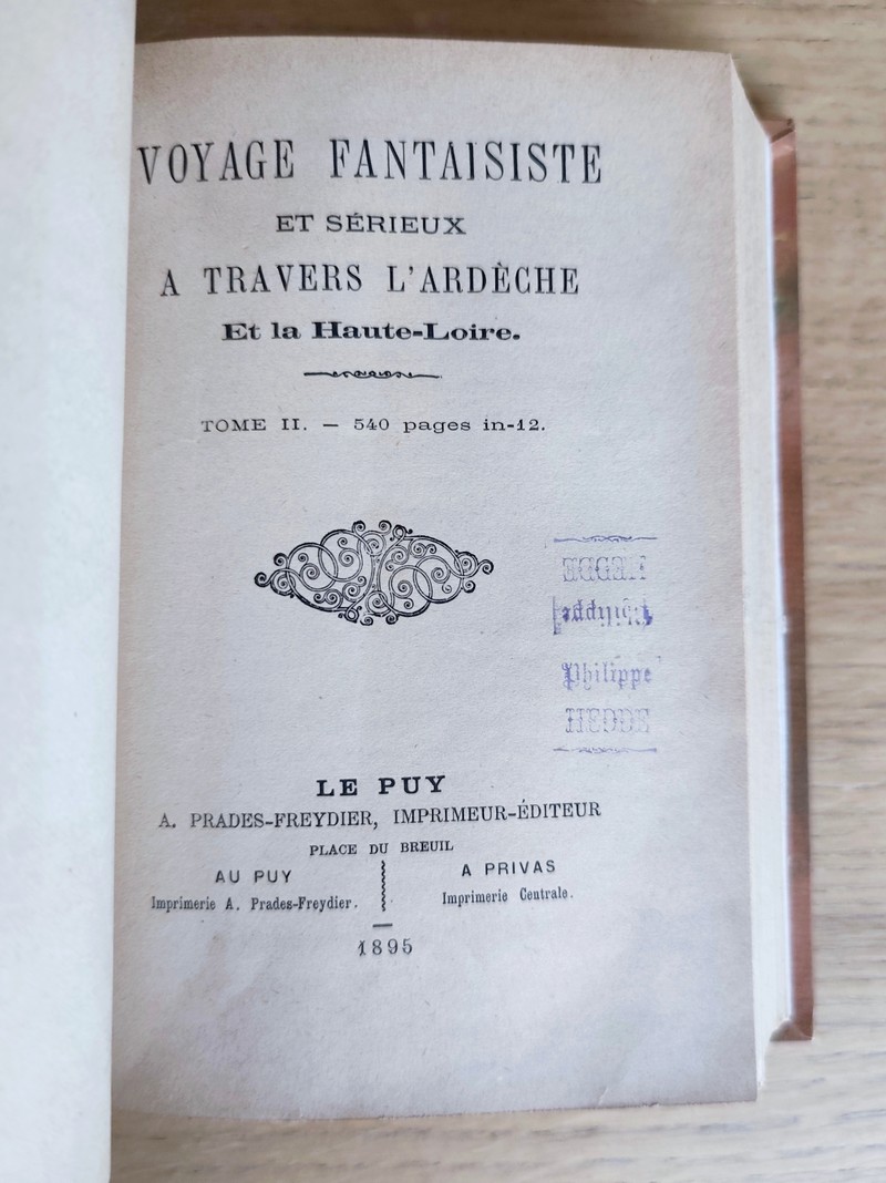 Voyage fantaisiste et sérieux à travers l'Ardèche et la Haute- Loire (2 volumes en un, en édition originale)