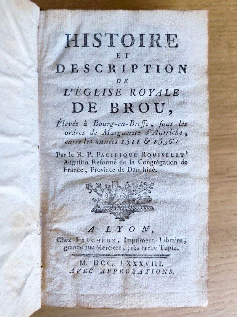 Histoire et description de l'église de Brou, élevée à Bourg-en-Bresse, sous les ordres de Marguerite d'Autriche, entre les années 1511 & 1536