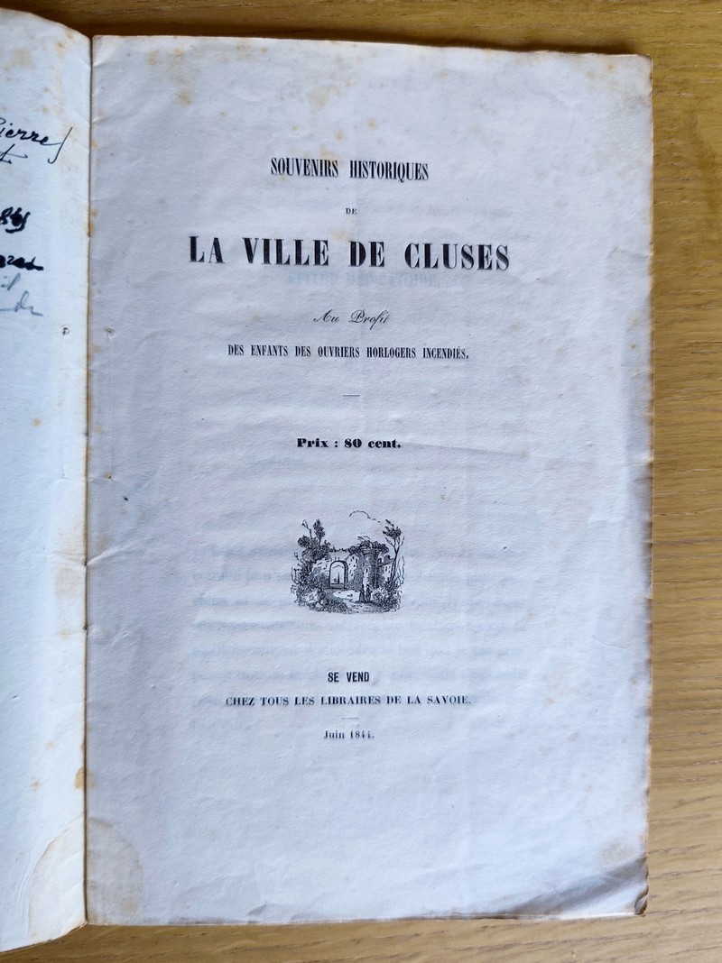 Souvenirs historiques de la ville de Cluses au profit des enfants des ouvriers horlogers incendiés. Auquel sont jointes deux pièces manuscrites dont « Les clusiens incendiés » adressé à S. M. Le Roi de Sardaigne