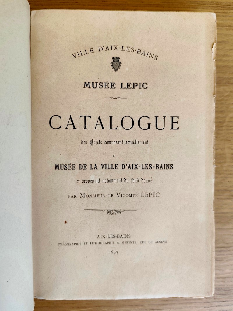 Musée Lepic. Catalogue des objets composants actuellement le Musée de la ville d'Aix-les-Bains et provenant notamment du fond donné par Monsieur le Vicomte Lepic