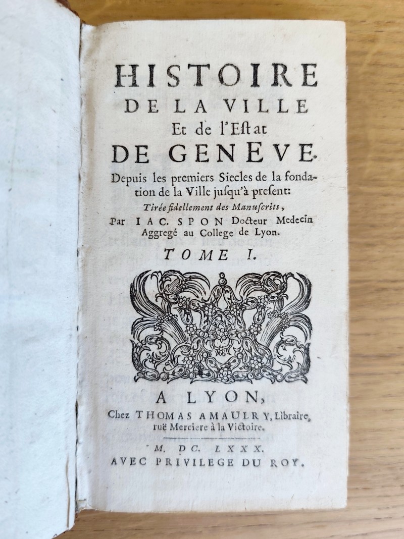 Histoire de la Ville et de l'Estat de Genève, depuis les premiers siècles de la fondation de la ville jusqu'à présent : tirée fidèlement des manuscrits (2 volumes, 1680 édition originale)