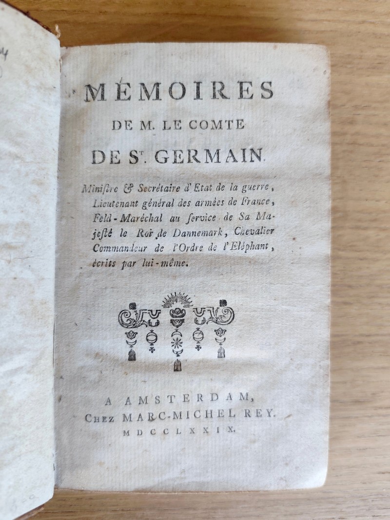 Mémoires de M. le Comte de St Germain, Ministre & secrétaire d'état à la guerre, lieutenant général des armées de France, feld-maréchal au service de Majesté le Roi du Dannemark, Chevalier de l'Ordre de l'Eléphant, écrits par lui-même