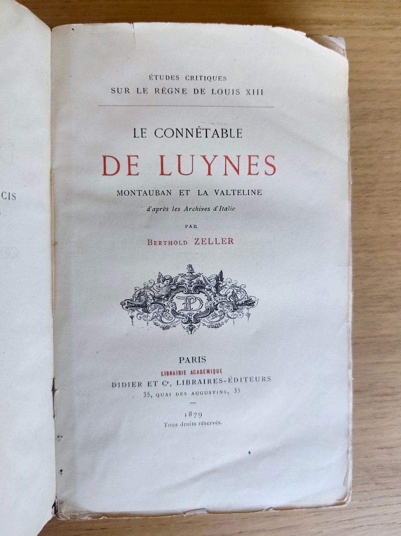 Études critiques sur le Règne de Louis XIII : Le Connétable de Luynes, Montauban et la Valteline d'après les archives d'Italie