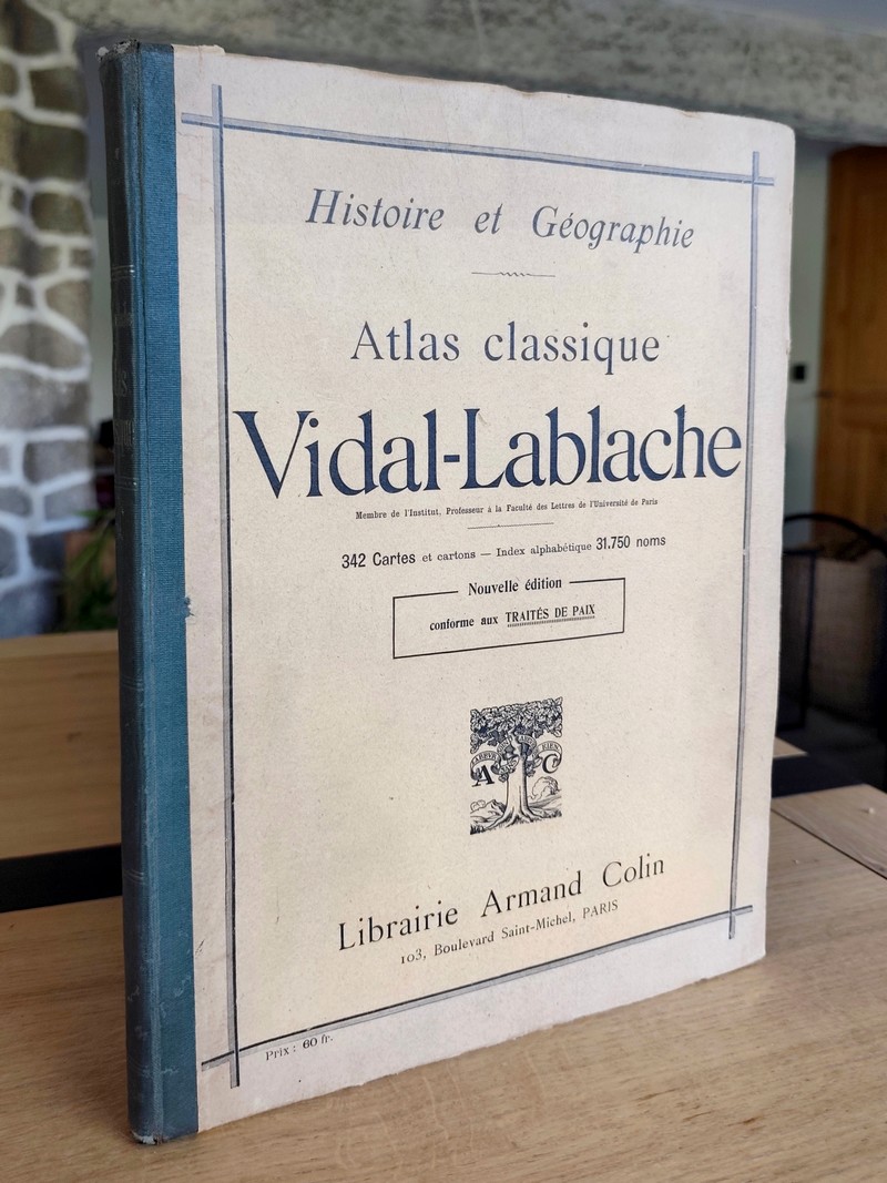 Atlas classique Vidal-Lablache, nouvelle édition conforme aux traits de Paix