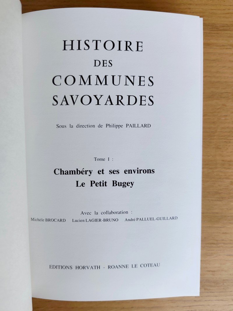 Histoire des communes savoyardes, Savoie (complet 4 vol.) 1/ Chambéry et ses environs - Le petit Bugey. 2/ Aix-les-Bains et ses environs - Les Bauges - La Chartreuse - La Combe de Savoie - Montmélian. 3/ La Maurienne - Chamoux- La Rochette. 4/ Albertville et son arrondissement