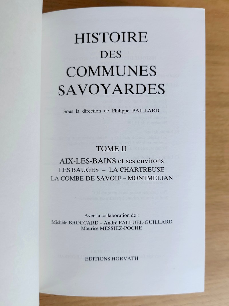 Histoire des communes savoyardes, Savoie (complet 4 vol.) 1/ Chambéry et ses environs - Le petit Bugey. 2/ Aix-les-Bains et ses environs - Les Bauges - La Chartreuse - La Combe de Savoie - Montmélian. 3/ La Maurienne - Chamoux- La Rochette. 4/ Albertville et son arrondissement