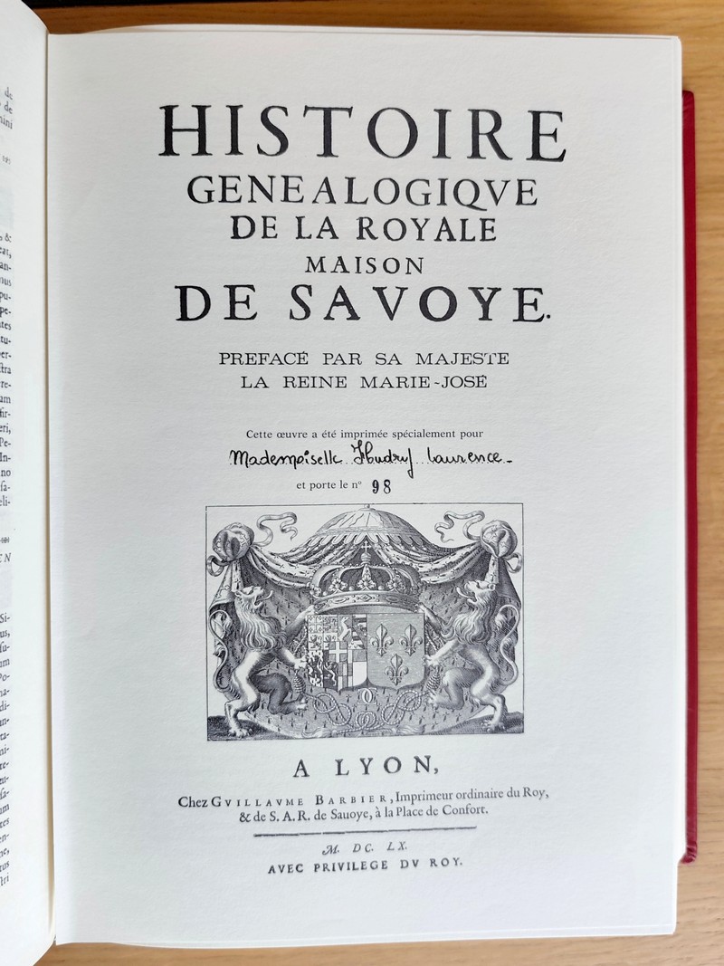 Histoire Généalogique de la Royale Maison de Savoie, justifiée par titres, fondations de monastères, manuscrits, anciens monumens, histoires et autres preuves authentiques. Enrichie de plusieurs portraits, sceaux, monnoies, sépultures, et armoiries