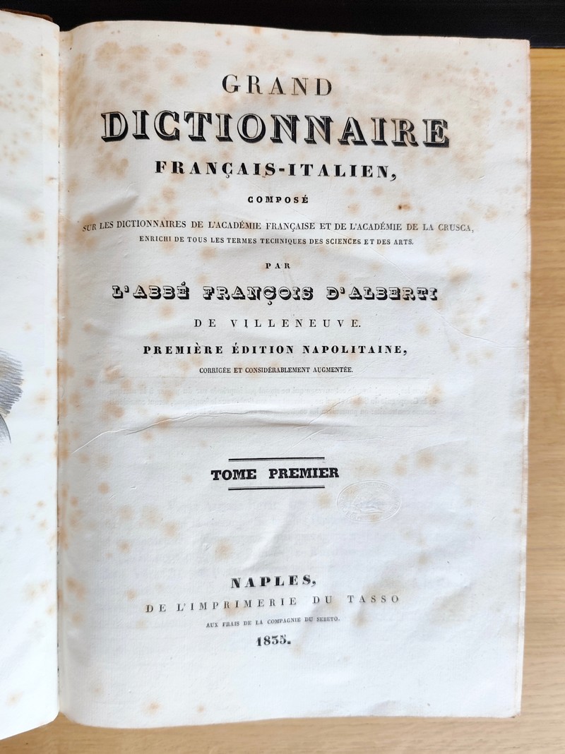 Grand Dictionnaire Français-Italien composé sur les dictionnaires de l'Académie française et de l'Académie de la Crusca, (Gran dizionario italiano - francese) enrichi de tous les termes techniques des sciences et des arts. Première édition Napolitaine (2 volumes)