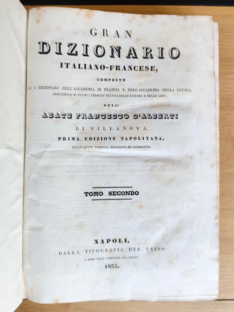 Grand Dictionnaire Français-Italien composé sur les dictionnaires de l'Académie française et de l'Académie de la Crusca, (Gran dizionario italiano - francese) enrichi de tous les termes techniques des sciences et des arts. Première édition Napolitaine (2 volumes)
