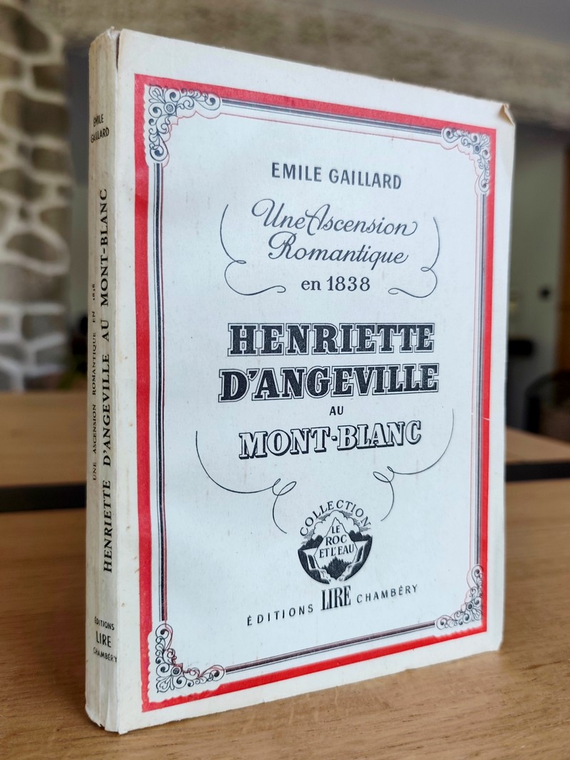 Une ascension romantique en 1838. Henriette d'Angeville au Mont-Blanc
