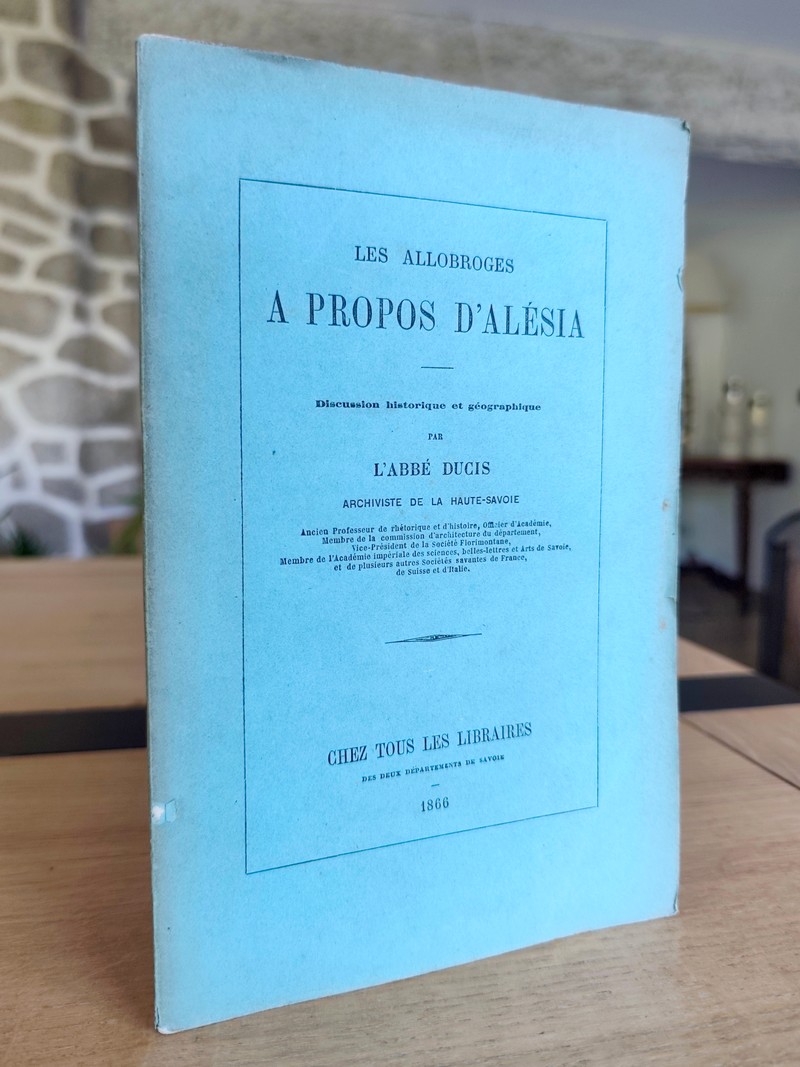 Les Allobroges, A propos d'Alésia. Discussion historique et géographique