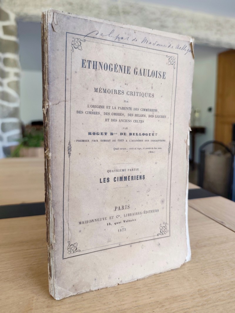 Ethnogénie gauloise ou mémoires critiques sur l'origine et la parenté des Cimmériens, des Cimbres, des Ombres, des Belges, des Ligures et des...