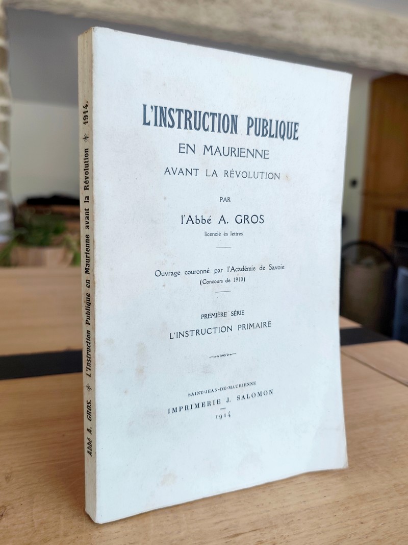 L'instruction publique en Maurienne avant la Révolution. Première série : L'instruction primaire