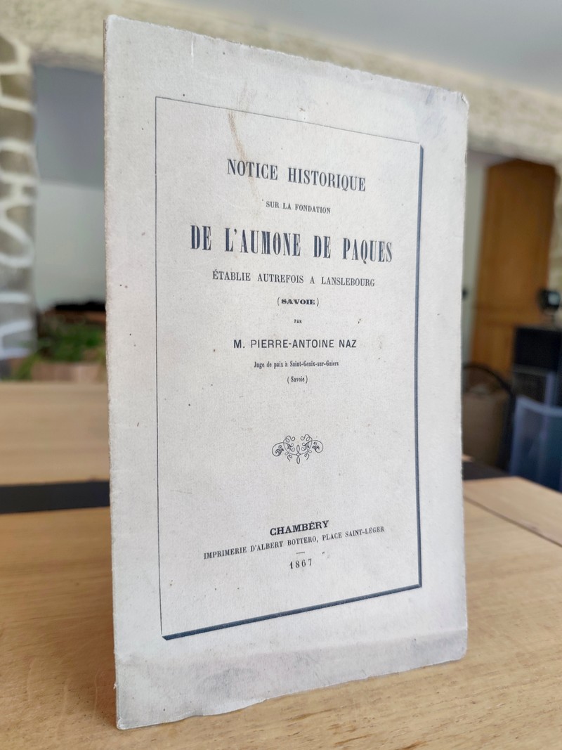 Notice historique sur la fondation de l'Aumône de Pâques établie autrefois à Lanslebourg (Savoie)