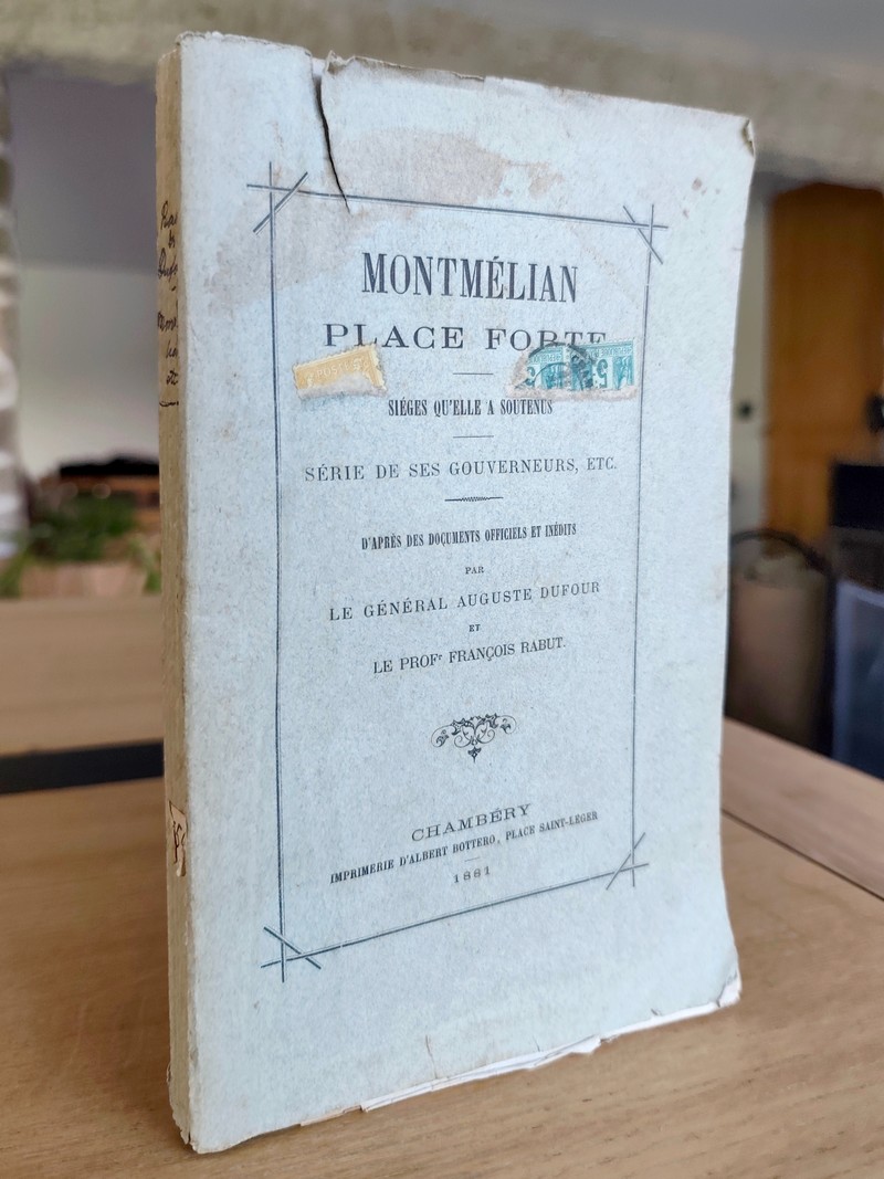 Montmélian, place forte. Sièges qu'elle a soutenus. Série de ses gouverneurs etc. D'après des documents officiels et inédits