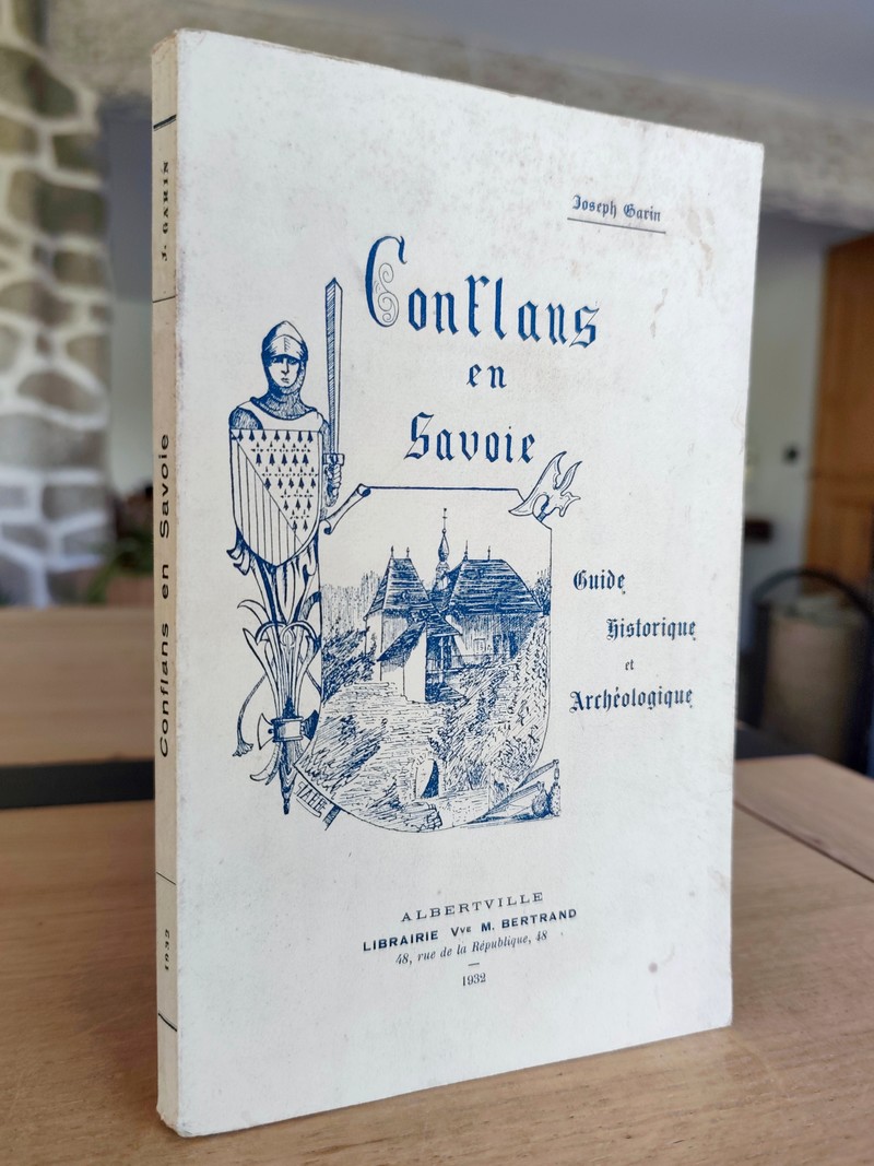 Une ville morte. Conflans en Savoie. Guide, historique et archéologique avec illustrations et plans, précédé d'une petite histoire de l'Hôpital et...