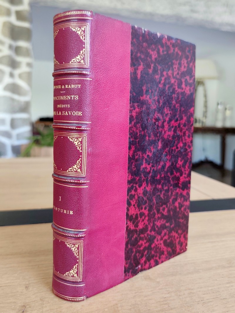 Documents inédits relatifs à la Savoie, extraits de diverses archives de Turin et publiés par Auguste Dufour Major d'artillerie. Dix décades :...