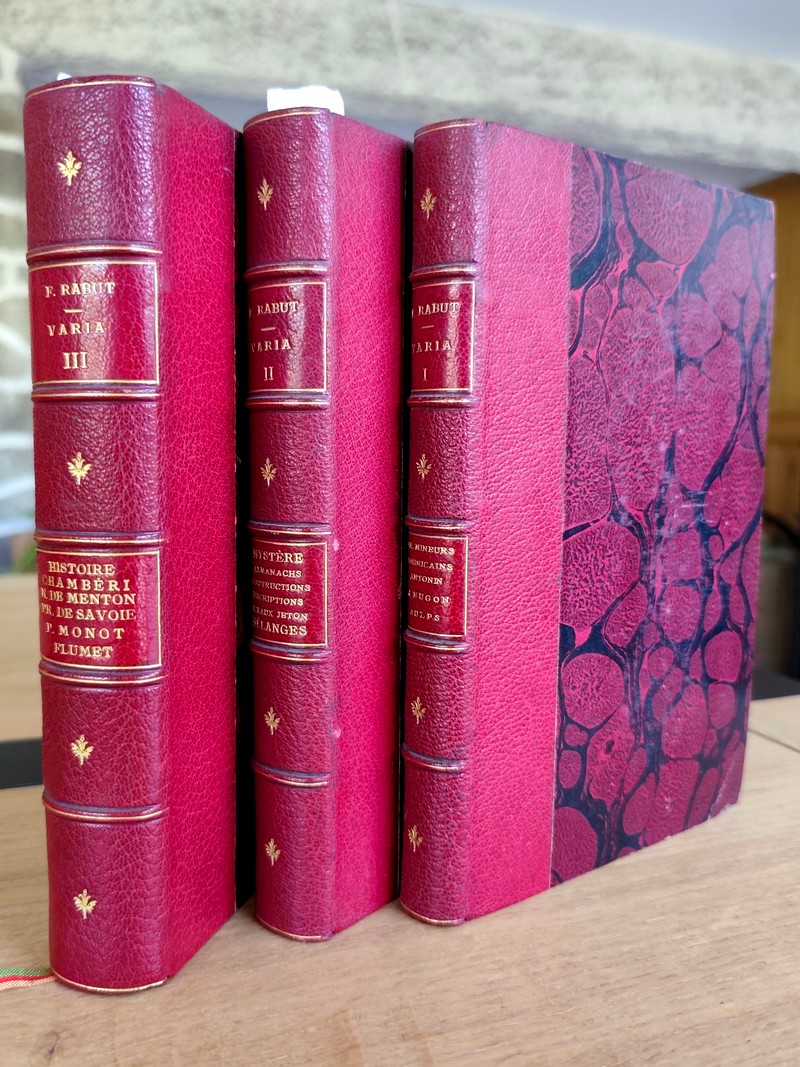 Recueil d'études et documents inédits relatifs à la Savoie écrits dans divers sociétés savantes par François Rabut (3 volumes)