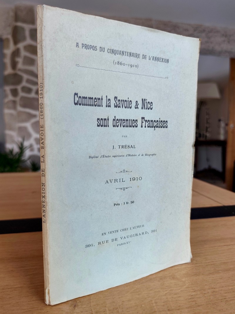 Comment la Savoie & Nice sont devenues françaises. A propos du cinquantenaire de l'annexion (1860-1910)