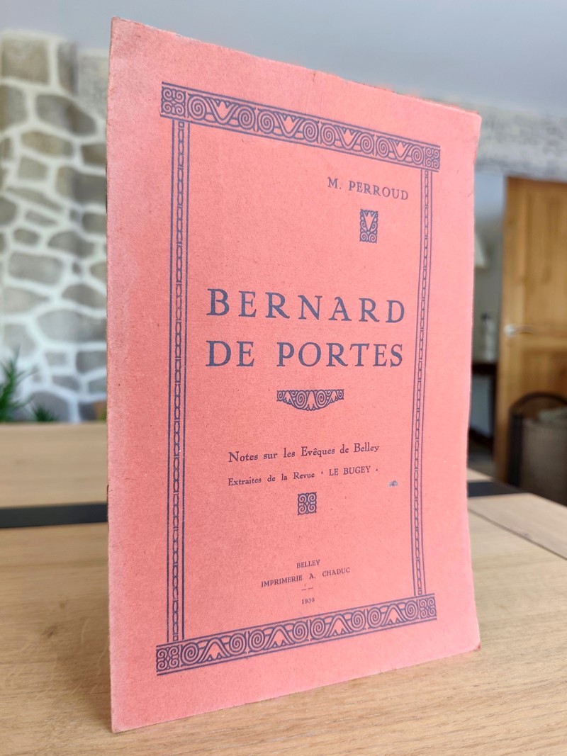 Bernard de Portes. Note sur les Évêques de Belley