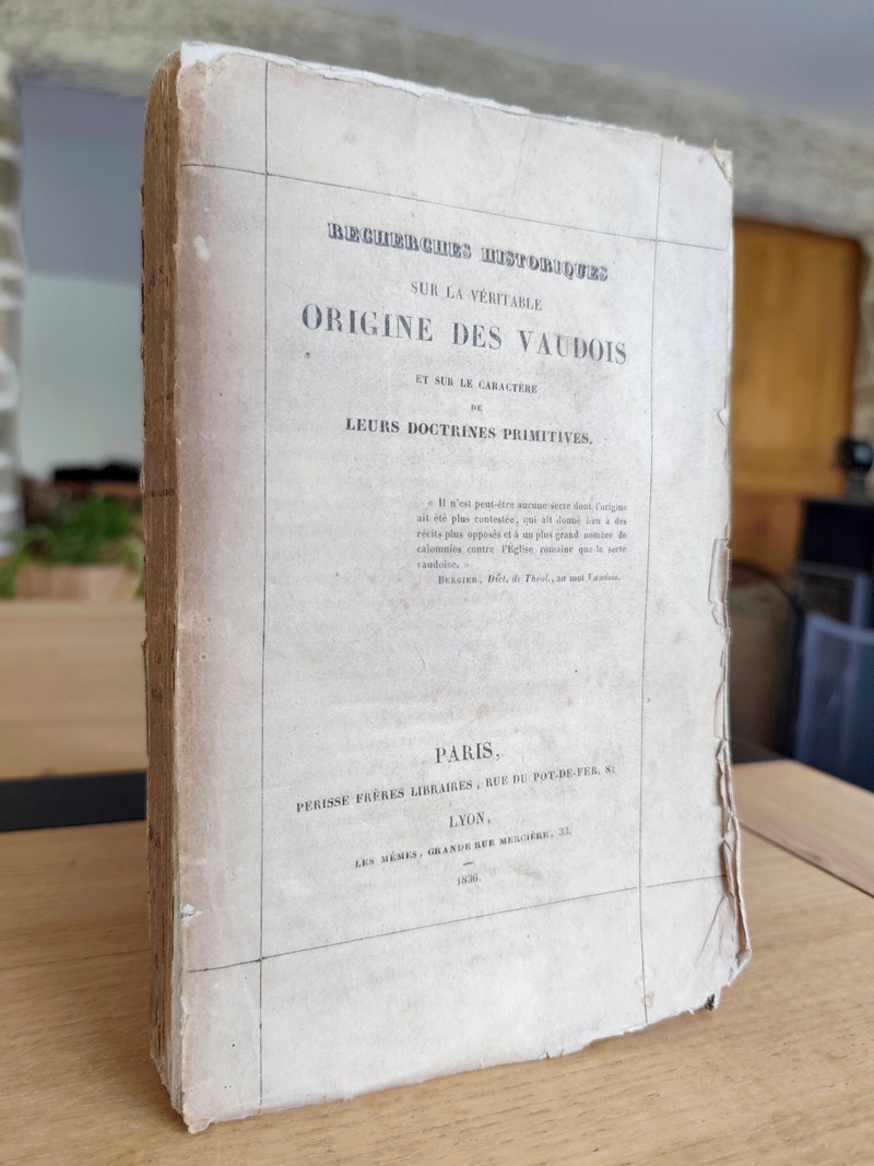 Recherches historiques sur la véritable origine des Vaudois et sur le caractère de leurs doctrines primitives ?