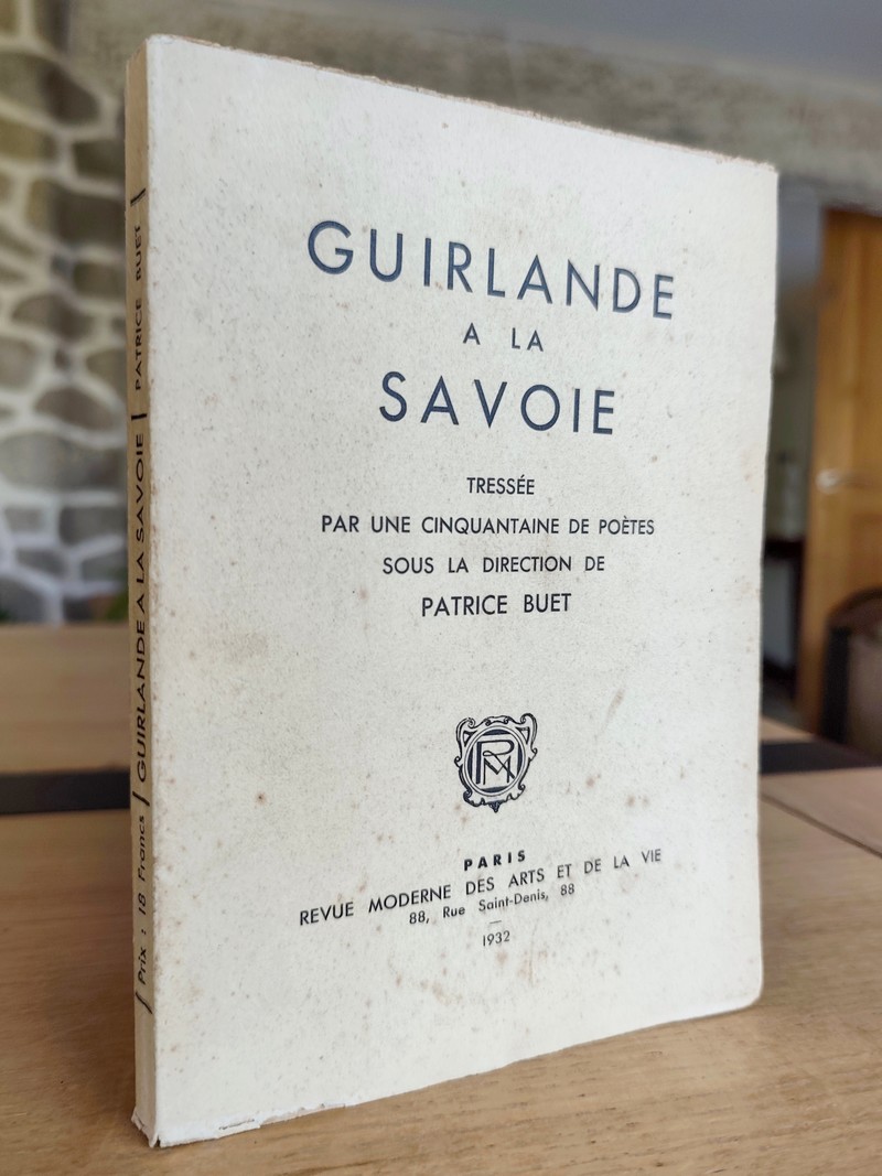 Guirlande à la Savoie, tressée par une cinquante de poètes sous la direction de Patrice Buet.