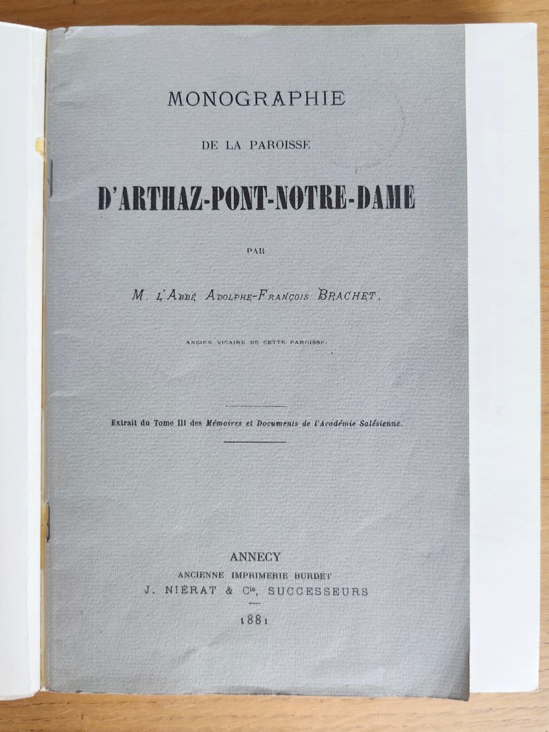 Histoire d'Arthaz-Pont-Notre-Dame, suivi de, Monographie de la paroisse d'Arthaz-Pont-Notre-Dame par l'abbé Brachet