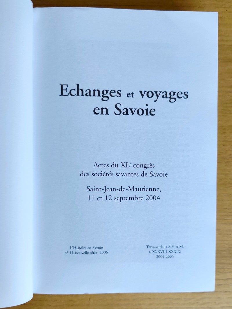 Échanges et voyages en Savoie. Actes du XL congrès des sociétés savantes de Savoie, Saint-Jean de Maurienne 11 - 12 septembre 2004