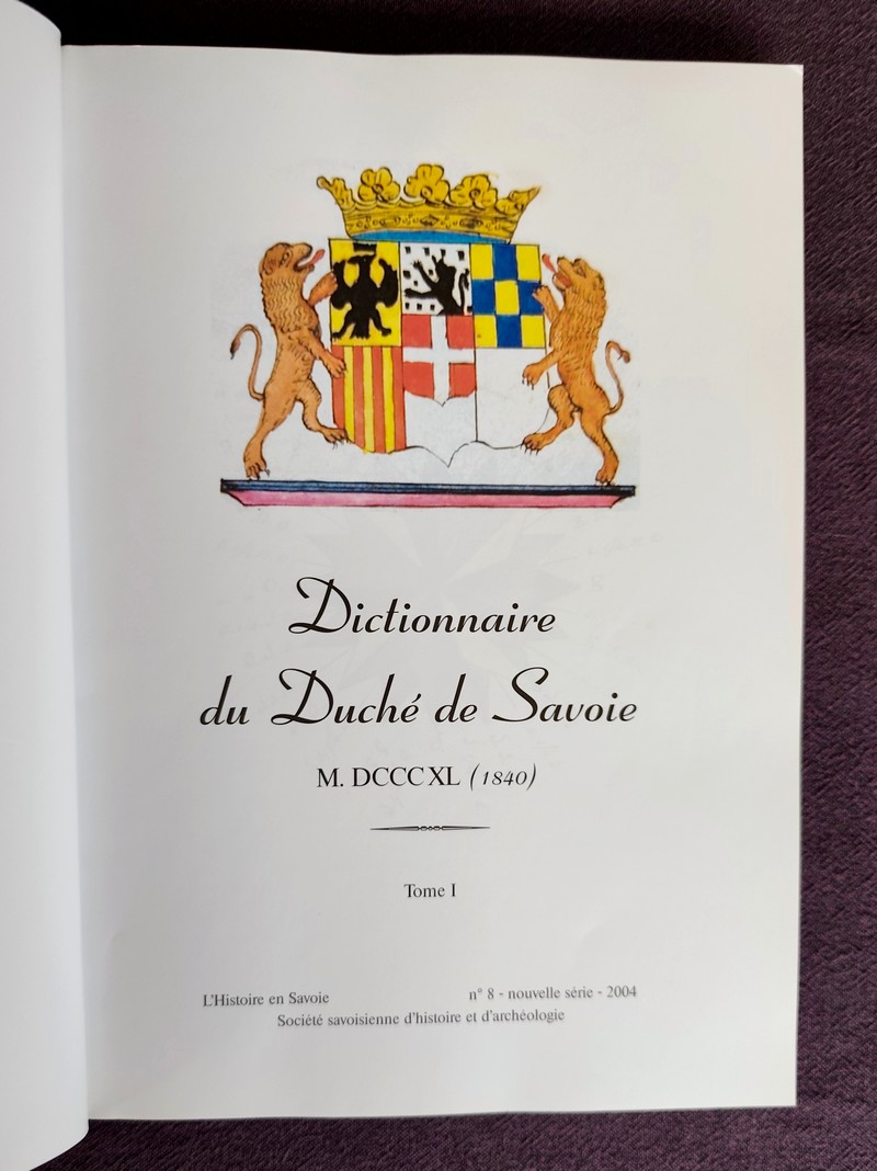 Dictionnaire Géographique du Duché de Savoie, 1840. Contenant la nomenclature et la description du Duché, des Provinces, toutes les Villes, Bourgs et Communes (2 volumes)