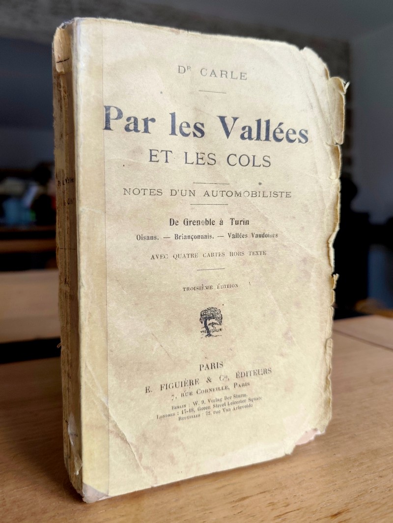 Par les vallées et les cols. Notes d'un automobiliste. De Grenoble à Turin, Oisans, briançonnais, vallées vaudoises