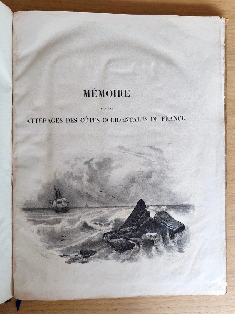 Mémoire sur les Attérages des côtes occidentales de France et précis des opérations hydrographiques et astronomiques faites en 1828 et 1829 sur les bricks La Badine et l'Alsacienne par M. Le Saulnier de Vauhello, captaine de corvette assisté de MM Wissocq, Cazeaux, Darondeau, ingénieurs hydrographes et Jehenne lieutenant de vaisseau