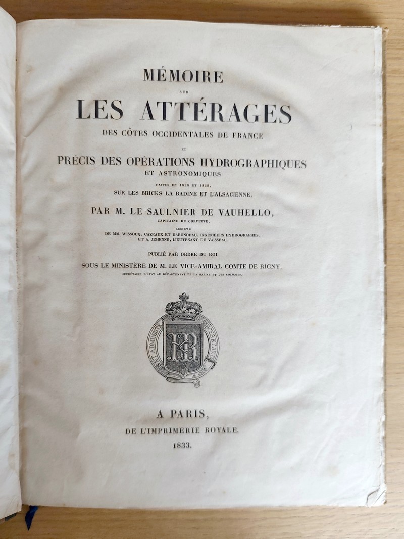Mémoire sur les Attérages des côtes occidentales de France et précis des opérations hydrographiques et astronomiques faites en 1828 et 1829 sur les bricks La Badine et l'Alsacienne par M. Le Saulnier de Vauhello, captaine de corvette assisté de MM Wissocq, Cazeaux, Darondeau, ingénieurs hydrographes et Jehenne lieutenant de vaisseau
