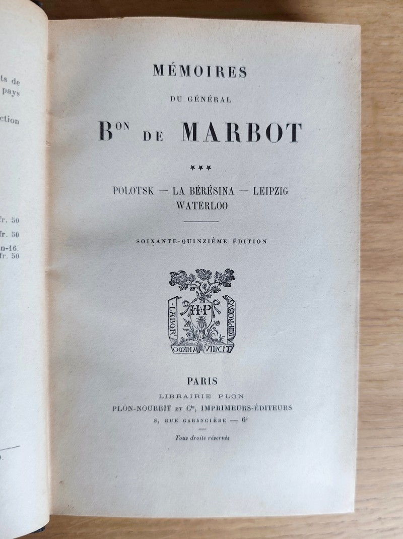 Mémoire du Général Baron de Marbot (3 volumes). I : Gênes - Austerlitz - Eylau. II : Madrid - Essling - Torrès-Védras. III : Polotsk - La Bérésina - Leipzig - Waterloo