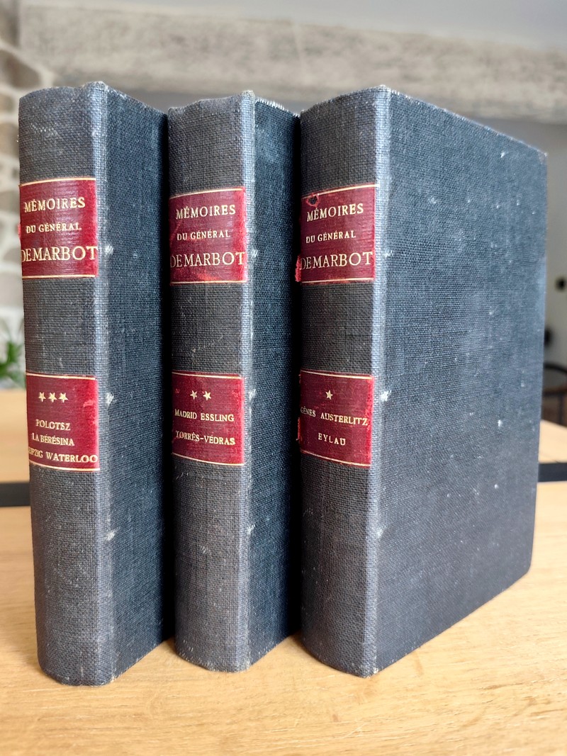 Mémoire du Général Baron de Marbot (3 volumes). I : Gênes - Austerlitz - Eylau. II : Madrid - Essling - Torrès-Védras. III : Polotsk - La Bérésina...