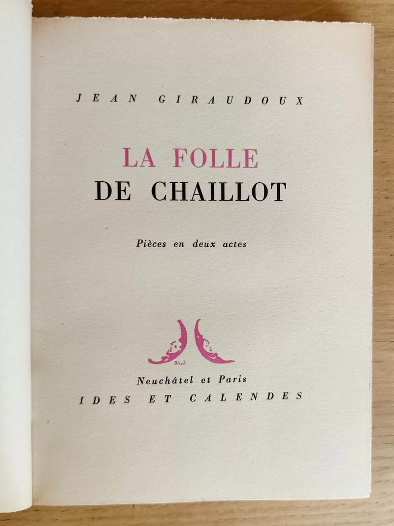 La folle de Chaillot. Pièce en deux actes