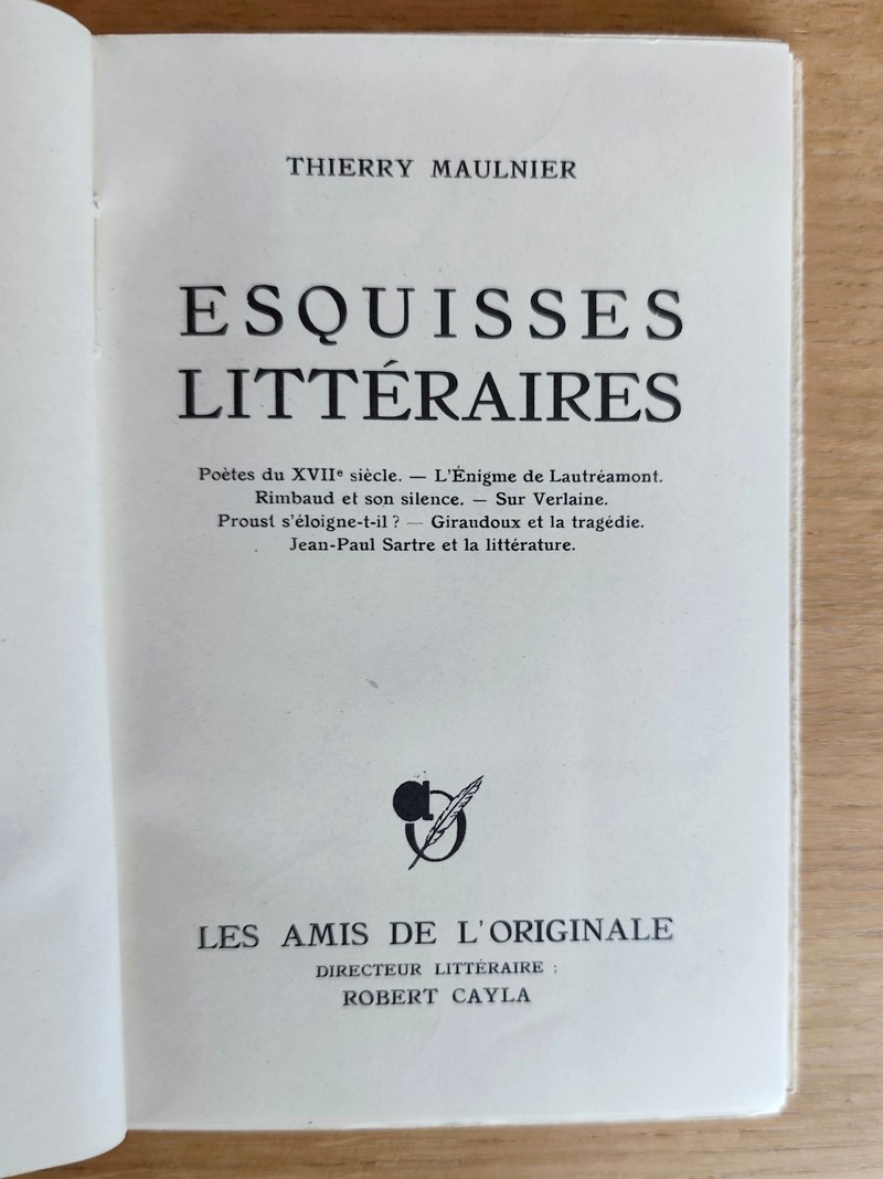 Esquisses littéraires. Poètes du XVIIe siècle - L'énigme de Lautréamont - Rimbaud et son silence - Sur Verlaine - Proust s'éloigne-t-il ? - Giraudoux et la tragédie - Jean-Paul Sartre et la littérature