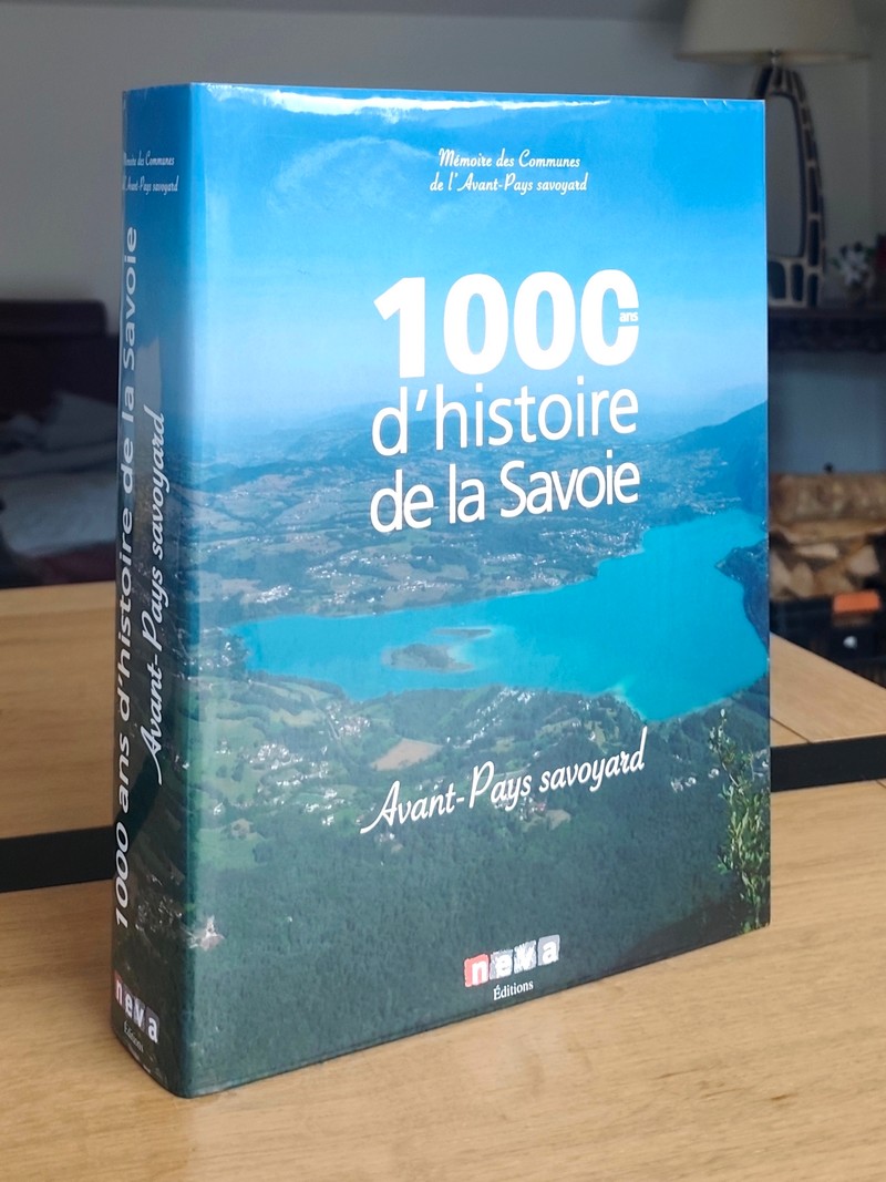 1000 ans d'histoire de la Savoie. Avant-Pays savoyard. Mémoire des Communes de l'Avant-Pays savoyard