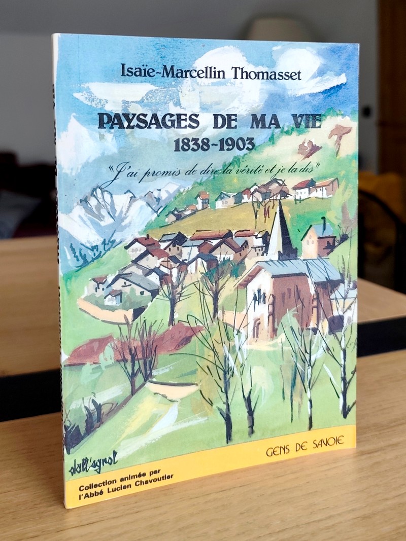 Isaïe-Marcellin Thomasset. Paysages de ma vie 1838-1903
