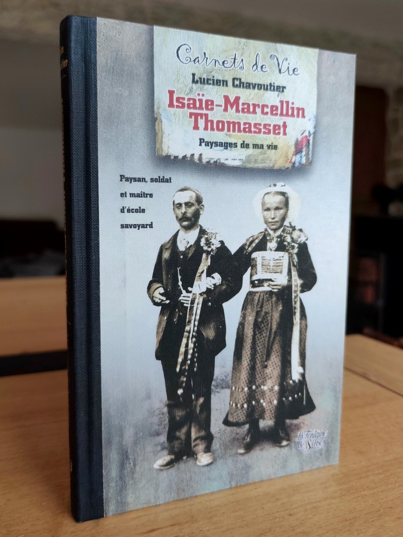Isaïe-Marcellin Thomasset. Paysages de ma vie (1838-1903). Paysan, soldat et maître d'école savoyard